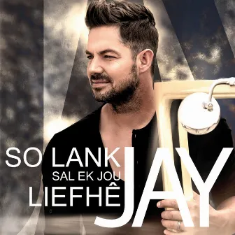 So Lank Sal Ek Jou Liefhê by Jay