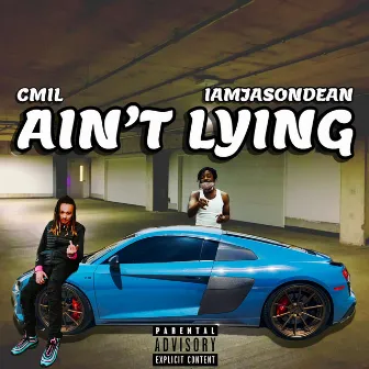 Ain't Lying by CMIL