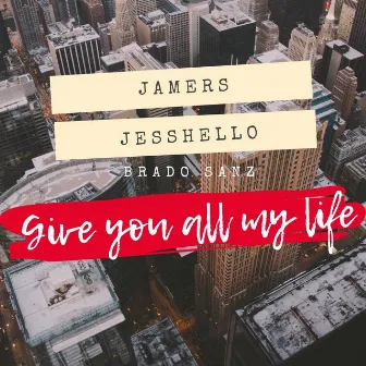 Give You All My Life by Jamers