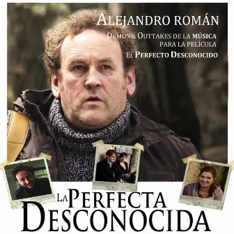 La Perfecta Desconocida (Demos & Outtakes from the film El Perfecto Desconocido) by Alejandro Román