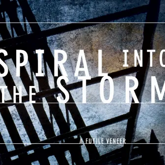 A Futile Veneer by Spiral Into The Storm