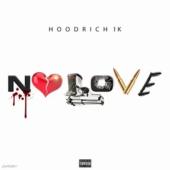 No Love by Hoodrich 1K