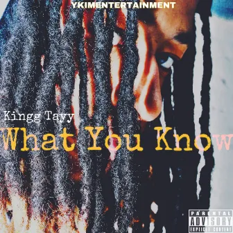 What You Know by Kingg Tayy