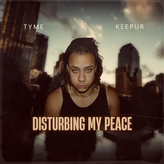 Disturbing My Peace by Tyme Keepur