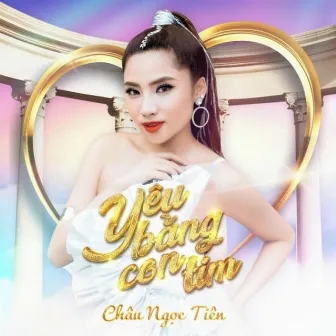 Yêu Bằng Con Tim by Châu Ngọc Tiên