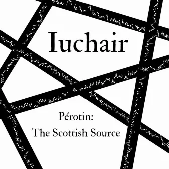 Pérotin: The Scottish Source by Iuchair