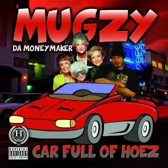 Car Full of Hoez - Single by Mugzy Da Money Maker