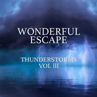 Thunderstorms Vol III by Wonderful Escape