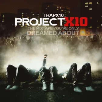 Project X10 by Trapx10