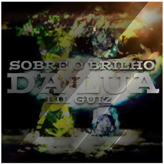 Sobre o Brilho Da Lua by Lil Guiz