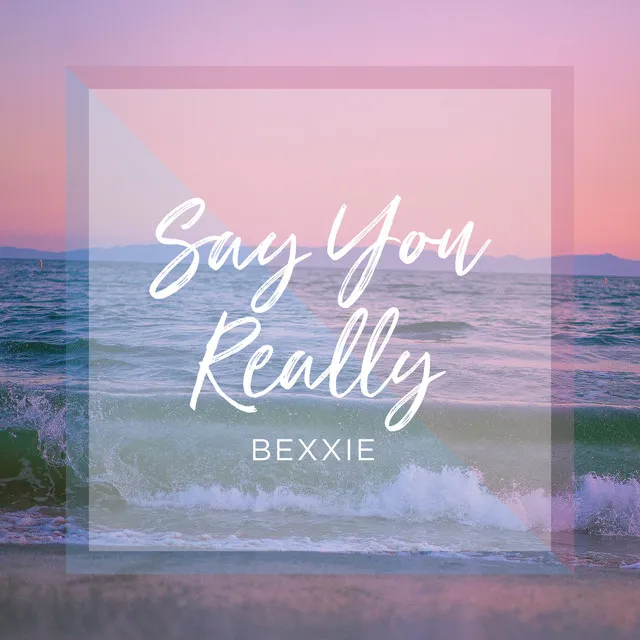 Say You Really