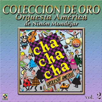 Colección De Oro: Bailando Al Compás Del Cha Cha Chá, Vol. 2 by Orquesta América