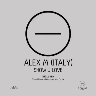 Show U Love by Alex M (Italy)