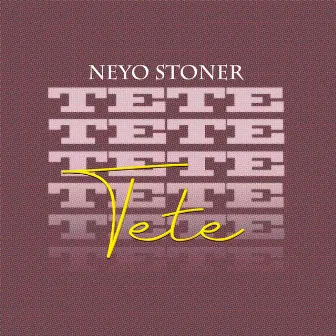 Tete by Neyo Stoner