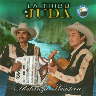 Alabanza Huasteca by La Tribu de Juda