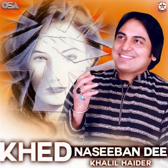 Khed Naseeban Dee by Khalil Haider