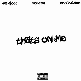 That's On Me (feat. Roscoe) by Zoo Babiez