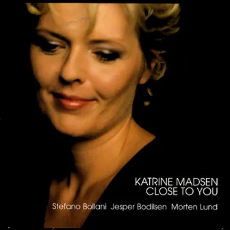 Close To You by Katrine Madsen