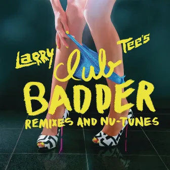 Club Badder by Larry Tee