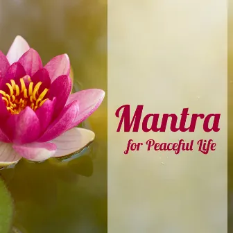 Mantra for Peaceful Life – Spiritual New Age Music for Deep Meditation Moments by Unknown Artist