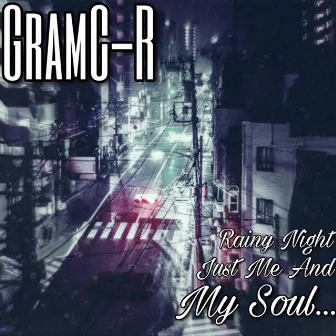 Rainy Night, Just Me and My Soul by GramC-R