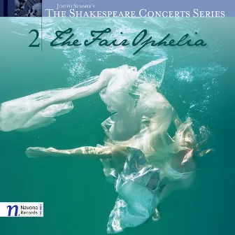 The Shakespeare Concert Series, Vol.2: The Fair Ophelia by Andrea Chenoweth