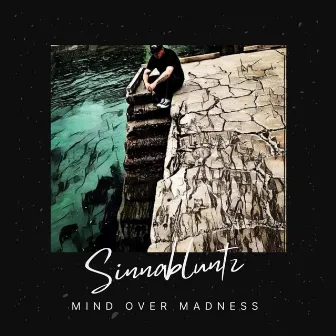 mind over madness by SINNABLUNTZ