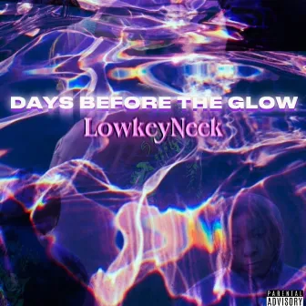 Days Before The Glow by LowkeyNeek