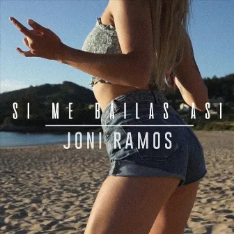 Si Me Bailas Así by Joni Ramos