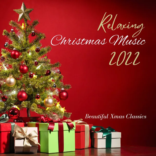 Relaxing Christmas Music 2022: Beautiful Xmas Classics for a Moment of Peace with the Family