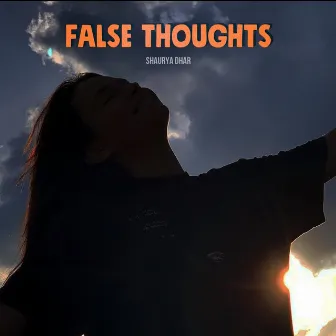 False Thoughts by Shaurya dhar