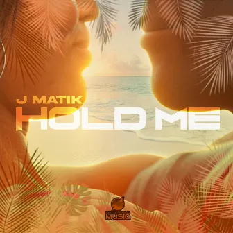 Hold Me by J Matik