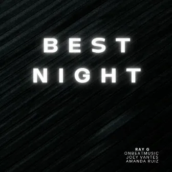 BEST NIGHT by RAY G