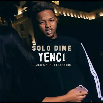 Solo Dime by El Yenci