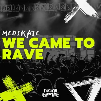 We Came To Rave by Medikate