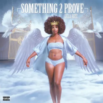 Something 2 Prove by Lela Bizz