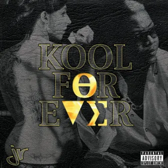 Kool Forever by JR