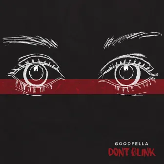 Don't Blink by Goodfella