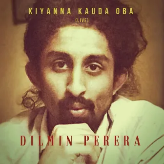 Kiyanna Kauda Oba (Live) by Dilmin Perera