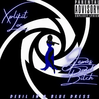 James Bond Bitch by Xplicit Loc