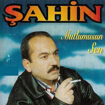 Mutlu Musun Sen by Şahin