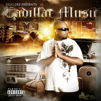 Bigg Dee Presents Cadillac Music The Compilation by Bigg Dee