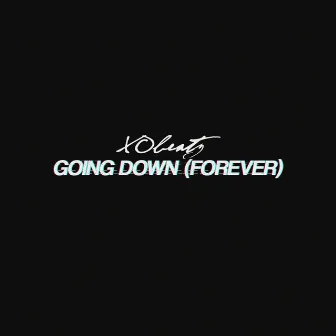 Going Down (Forever) by XObeatz