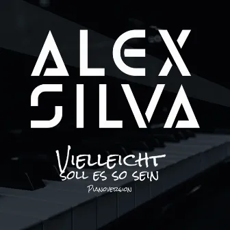 Vielleicht soll es so sein (Pianoversion) by Alex Silva