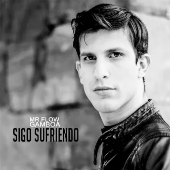 Sigo Sufriendo by Mr. Flow Gamboa