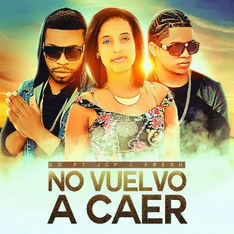 No Vuelvo a Caer (feat. Jcp & Fresh) by Kd La Caracola