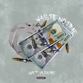 Waste No Time by Jalen Mac