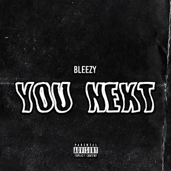 You Next by Bleezy