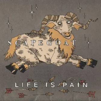 LIFE IS PAIN by Scapegoat