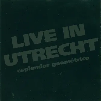 Live In Utrecht by Esplendor Geométrico